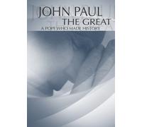 John Paul the Great: a Pope Who