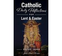 John Paul Thomas Catholic Daily Reflections for Lent & Easter (Tascabile)