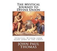 John Paul Thomas The Mystical Journey to Divine Union (Tascabile)