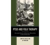 John Paul Wallis Jay Mechling PTSD and Folk Therapy (Copertina rigida)