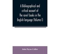 John Payne Coll A bibliographical and critical account of the rarest book (Book)