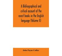John Payne Coll A bibliographical and critical account of the rarest book (Book)