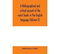 John Payne Coll A bibliographical and critical account of the rarest (Tascabile)
