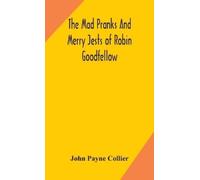 John Payne Coll The Mad Pranks And Merry Jests Of Robin Goodf (Copertina rigida)