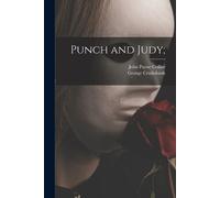 John Payne Collier George Cruikshank Punch and Judy; (Tascabile)