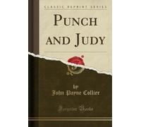 John Payne Collier Punch and Judy (Classic Reprint) (Tascabile)