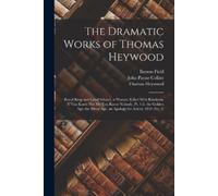 John Payne Collier Thomas Heywood Barr The Dramatic Works of Thomas (Tascabile)