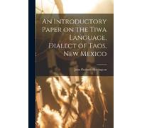 John Peabody Ha An Introductory Paper on the Tiwa Language, Dialect (Tascabile)
