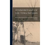 John Peabody Harring William Robbins Ethnobotany of the Tewa Indians (Tascabile)