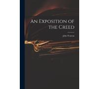 John Pearson An Exposition of the Creed (Tascabile)