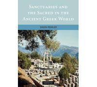 John Pedley Sanctuaries and the Sacred in the Ancient Greek World (Tascabile)