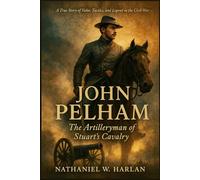 JOHN PELHAM: The Confederate Artillery Officer Who Redefined Civil War Tactics