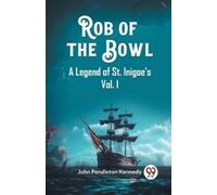 John Pendleton Rob of the BowlA Legend of St. Inigoe's Vol. I (Edit (Tascabile)