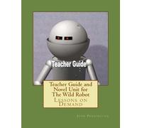 John Pennington Teacher Guide and Novel Unit for The Wild Robot (Tascabile)