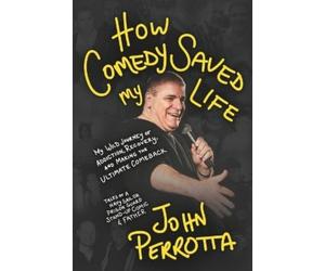 John Perrotta How Comedy Saved My Life (Tascabile)