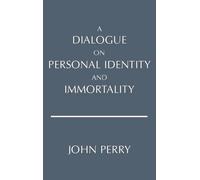 John Perry A Dialogue on Personal Identity and Immortality (Tascabile)