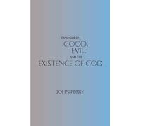 John Perry Dialogue on Good, Evil, and the Existence of God (Tascabile)