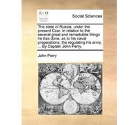John Perry (Eme The State of Russia, Under the Present Czar. in Rela (Tascabile)