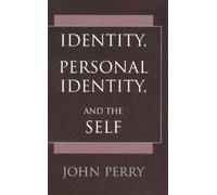John Perry Identity, Personal Identity and the Self (Copertina rigida)