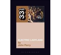 John Perry Jimi Hendrix's Electric Ladyland (Tascabile) 33 1/3
