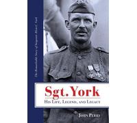 John Perry Sgt. York His Life, Legend, and Legacy (Tascabile)