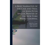 John Peter 1697-1 A Brief Narrative of the Case and Trial of John Pe (Tascabile)