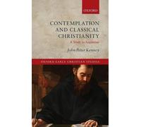 John Peter Kenney Contemplation and Classical Christianity (Copertina rigida)