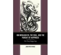 John Peter Rade Ibn Miskawayh, the Soul, and the Pursuit of H (Copertina rigida)