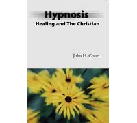 John PhD. Court Hypnosis Healing and the Christian (Tascabile)