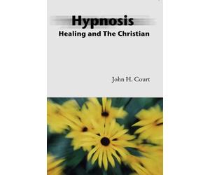 John PhD. Court Hypnosis Healing and the Christian (Tascabile)