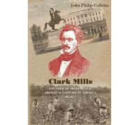 John Philip Col Clark Mills, Founder of Monumental Bronze Sculpture (Tascabile)