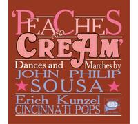 Cincinnati Pops/Kunzel - John Philip Sousa: Peaches and Cream