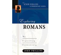 John Phillips Exploring Romans - An Expository Commentary (Copertina rigida)