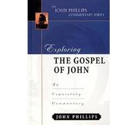 John Phillips Exploring the Gospel of John - An Expository Co (Copertina rigida)