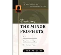 John Phillips Exploring the Minor Prophets (Copertina rigida)