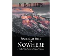 John Phillips Four Miles West of Nowhere (Tascabile)