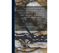 John Phillips Illustrations of the Geology of Yorkshire; or, A Descr (Tascabile)