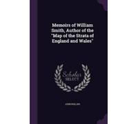 John Phillips Memoirs of William Smith, Author of the "Map of (Copertina rigida)
