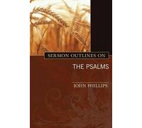 John Phillips Sermon Outlines on the Psalms (Tascabile)