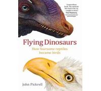 John Pickrell Flying Dinosaurs (Tascabile)
