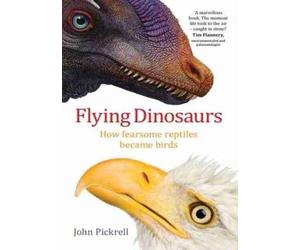John Pickrell Flying Dinosaurs (Tascabile)