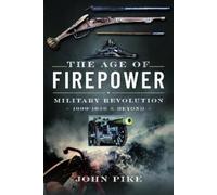 John Pike The Age of Firepower (Copertina rigida)