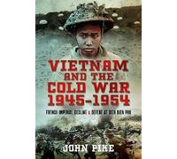 John Pike Vietnam and the Cold War 1945-1954 (Copertina rigida)