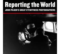 John Pilger Reporting the World (Tascabile)