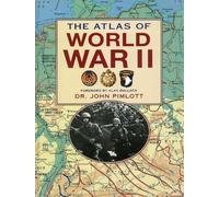 John Pimlott The Atlas of World War II (Tascabile)