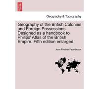 John Pincher Fa Geography of the British Colonies and Foreign Posses (Tascabile)