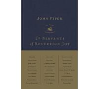 John Piper 27 Servants of Sovereign Joy (Copertina rigida)