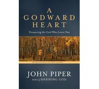 John Piper A Godward Heart (Tascabile)