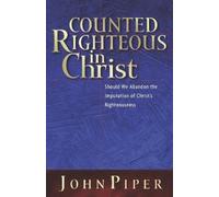 John Piper Counted Righteous in Christ (Tascabile)