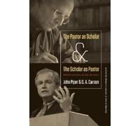 John Piper D. A. Cars The Pastor as Scholar and the Scholar as Past (Tascabile)